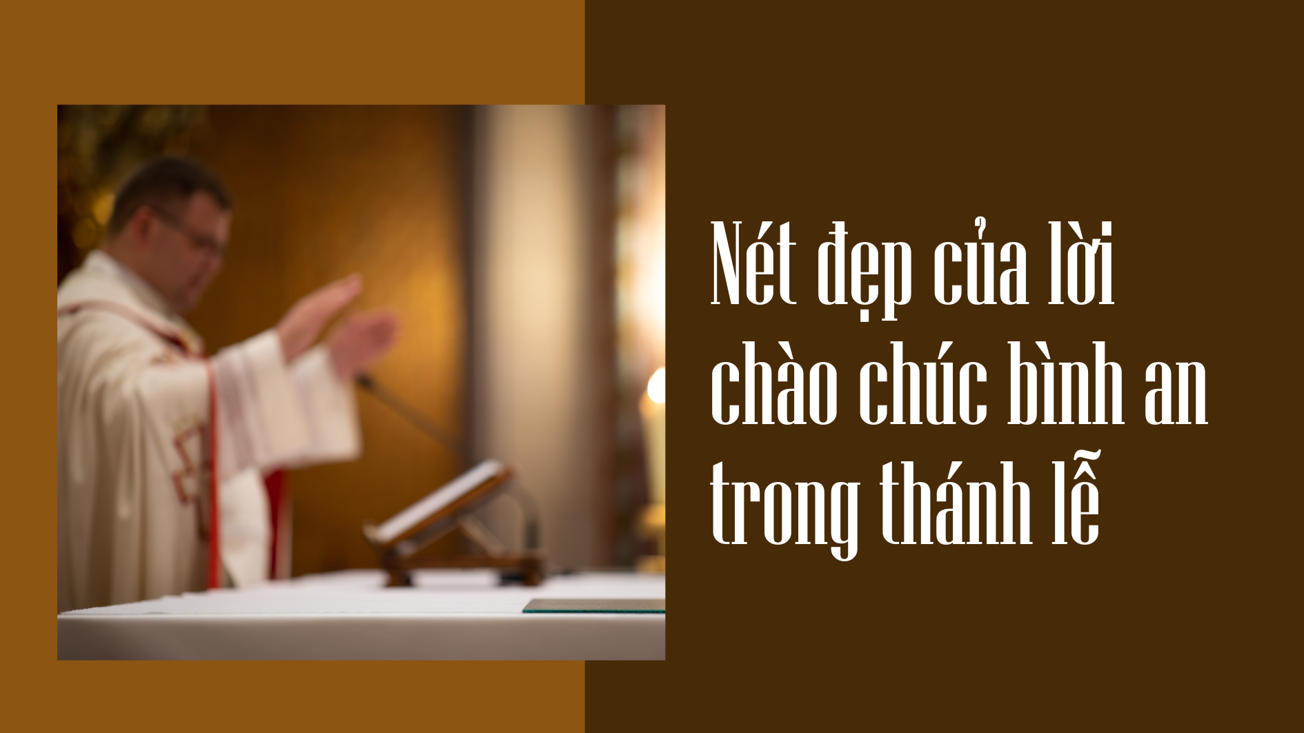 Nét đẹp của lời chào chúc bình an trong thánh lễ